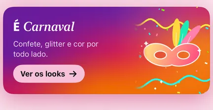 Explore in Brazil during Carnaval: a banner that says É Carnaval, with confetti, glitter and a See the looks button, in Portuguese